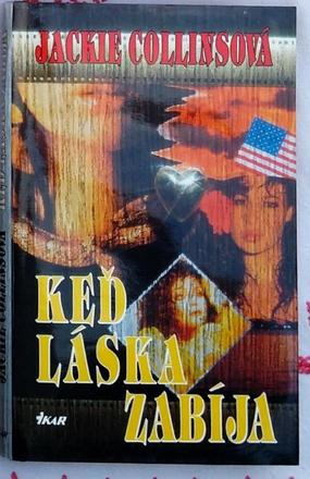 Keď láska zabíja - jackie collinsová, 