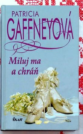 Miluj ma a chráň - patricia gaffneyová, 