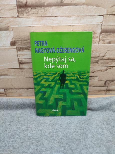 Nepýtaj sa, kde som - petra nagyová džerengová, 