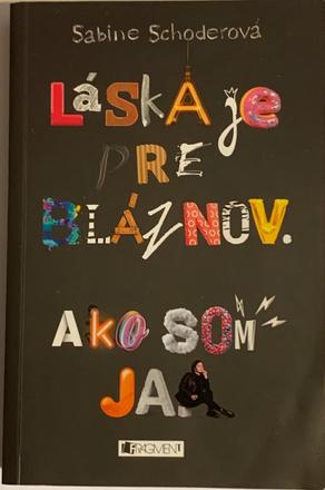 Sabine schoder - láska je pre bláznov. ako som ja., 