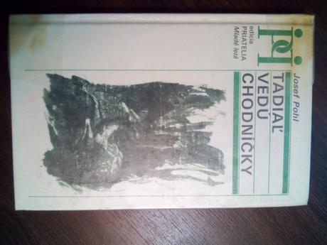 Tadiaľ vedú chodníčky ô,