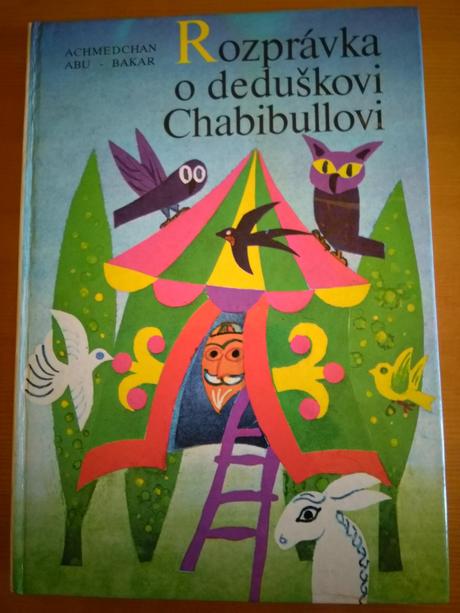 Knižka rozprávky o deduškovi chabibullovi,