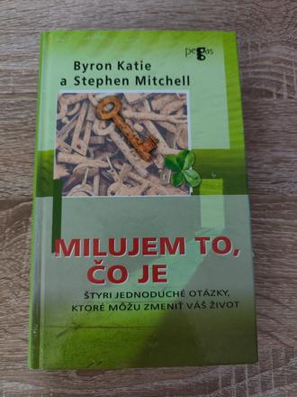 Milujem to, čo je - byron katie a stephen mitchell,