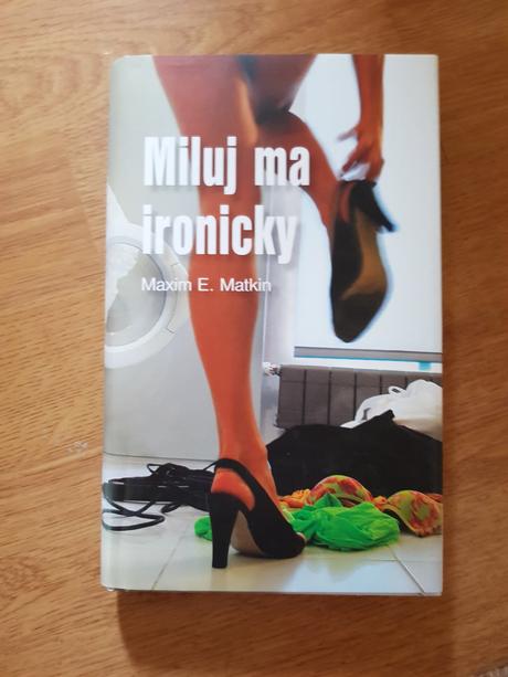 Maxim e. matkin - miluj ma ironicky,