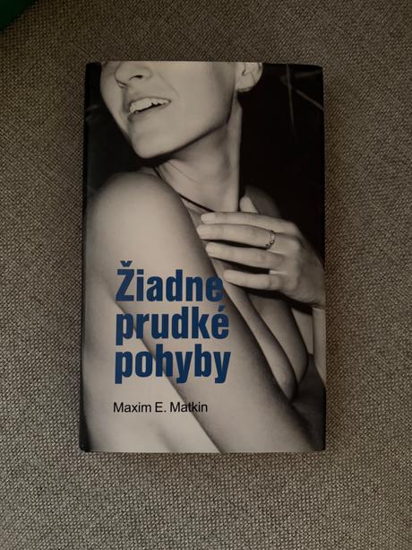 Žiadne prudké pohyby - maxim e. matkin, 