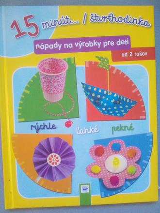 Nápady a výrobky pre deti / 15 minút,
