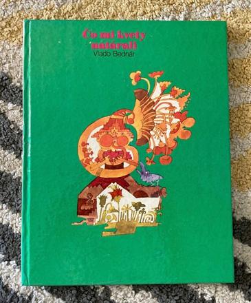 Čo mi kvety natárali-prvé vyd.1982,