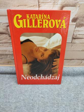 Neodchádzaj katarína gillerová, 