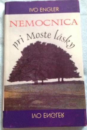 Ivo engler - nemocnica pri moste lásky,