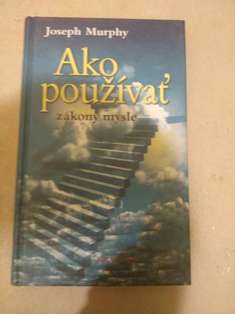 Joseph murphy- ako používať zákony mysle,