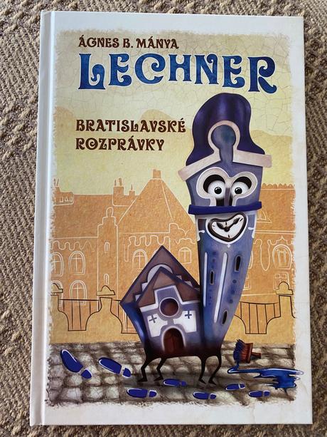 Lechner bratislavské rozprávky ágnes b. mánya,