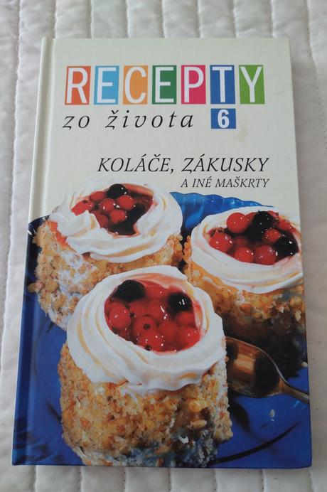 Recepty zo života 6 koláče, zákusky a iné maškrty,
