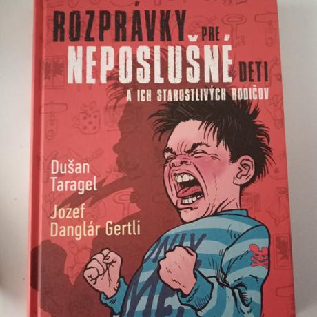 Rozprávky pre neposlušné deti a ich starostlivych,