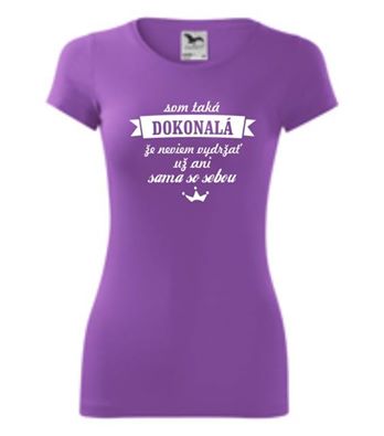 Tričko - som taká dokonalá že neviem vydržať už an, l / m / s / xl / xxl