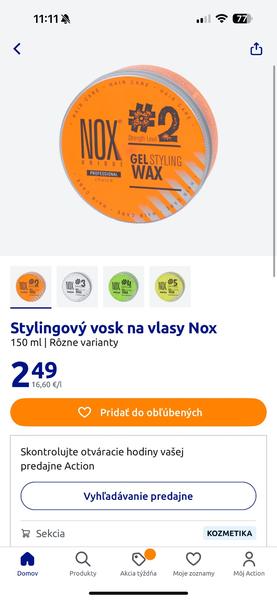 Majú stylingový vosk na vlasy NOX v Action v Bratislave?