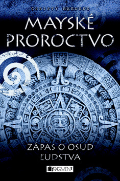 Christy raedeke-mayské proroctvo (zápas o osud ľu, 