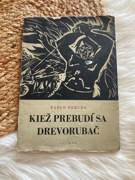 Kiež prebudí sa drevorubač pablo neruda (1951),