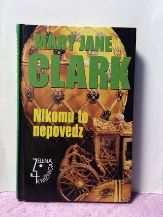 Mary jane clark - nikomu to nepovedz (2004),