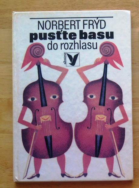 Pusťte basu do rozhlasu , norbert frýd,