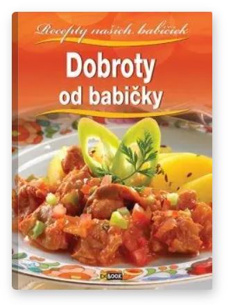 Kolektív autorov - dobroty od babičky, 